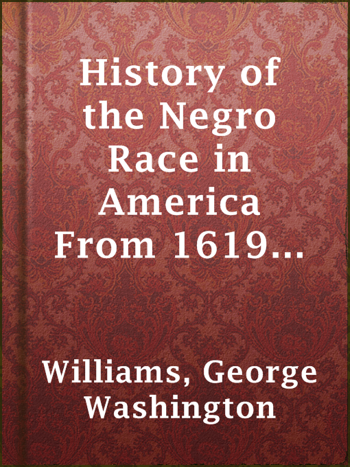 Cover image for History of the Negro Race in America From 1619 to 1880. Vol 1